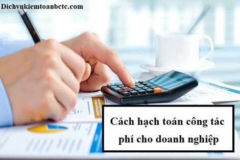 Cách hạch toán công tác phí cho doanh nghiệp