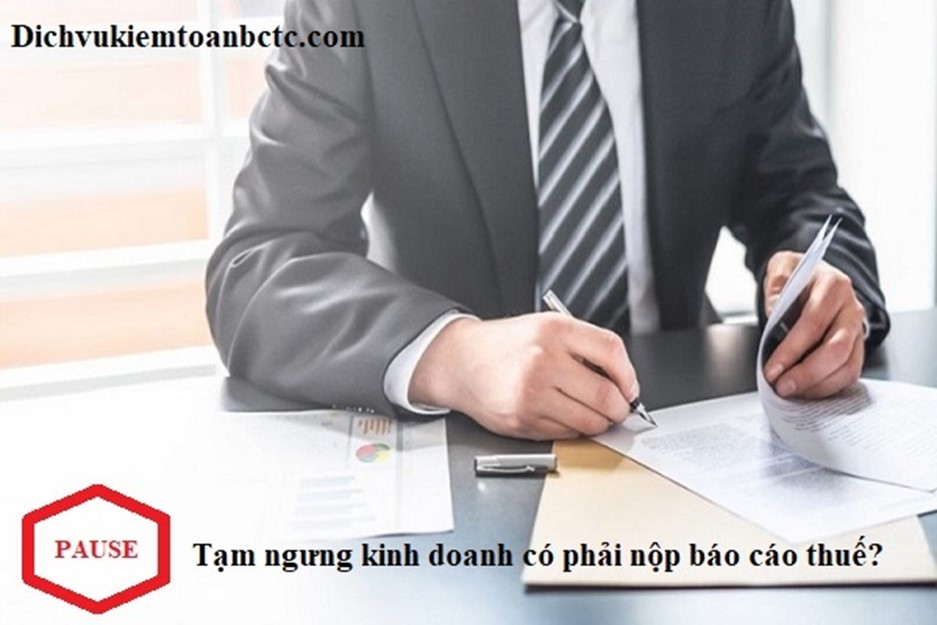 Tạm ngưng kinh doanh có phải nộp báo cáo thuế