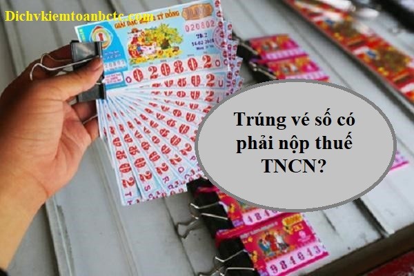 Các khoản thu nhập từ việc trúng thưởng phải nộp thuế TNCN