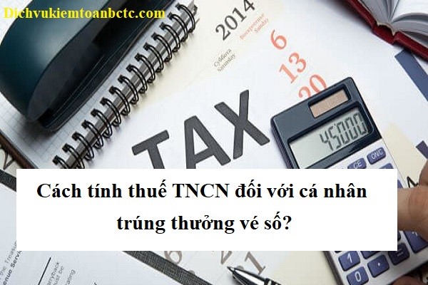 Cách tính thuế TNCN đối với cá nhân trúng thưởng vé số