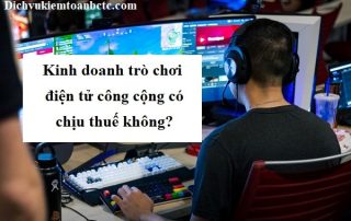 Kinh doanh trò chơi điện tử công cộng có chịu thuế không