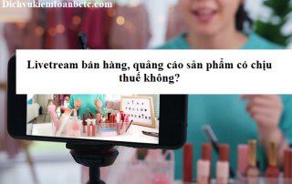 Livetream bán hàng, quảng cáo sản phẩm có chịu thuế không