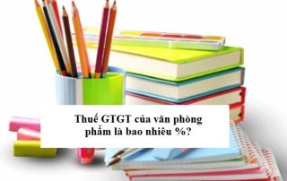 Thuế GTGT của văn phòng phẩm là bao nhiêu %