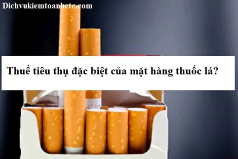 Thuế tiêu thụ đặc biệt của mặt hàng thuốc lá