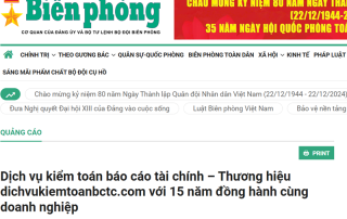 Báo Biên Phòng nói về Thương hiệu dichvukiemtoanbctc.com với 15 năm đồng hành cùng doanh nghiệp về lĩnh vực kế toán, kiểm toán
