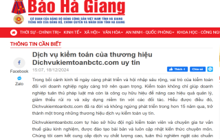 Báo Hà Giang chia sẻ về dịch vụ kiểm toán của thương hiệu Dichvukiemtoanbctc.com uy tín 15 năm kinh nghiệm