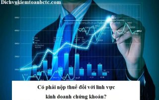 Có phải nộp thuế đối với lĩnh vực kinh doanh chứng khoán