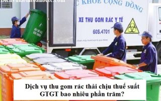 Dịch vụ thu gom rác thải chịu thuế suất GTGT bao nhiêu phần trăm