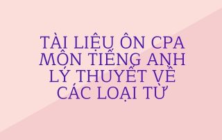 Các nội dung môn tiếng anh trong kỳ thi CPA